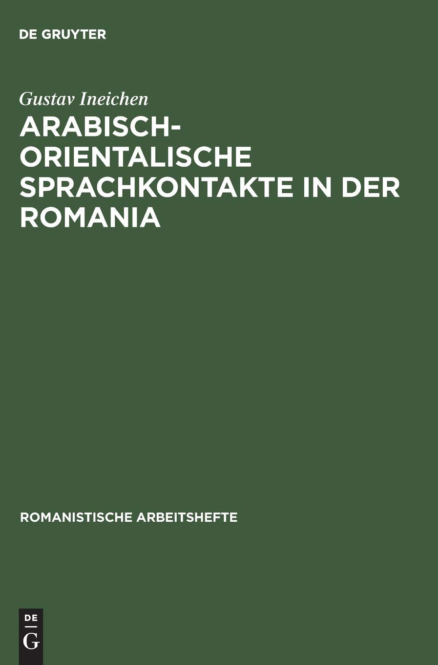 Arabisch-orientalische Sprachkontakte in der Romania: Ein Beitrag zur Kulturgeschichte des Mittelalters (Romanistische Arbeitshefte, 41, Band 41) Social Sciences