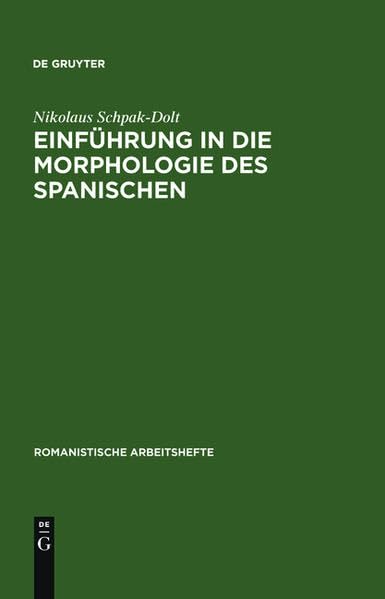 Einführung in die Morphologie des Spanischen (Romanistische Arbeitshefte, 44) Social Sciences