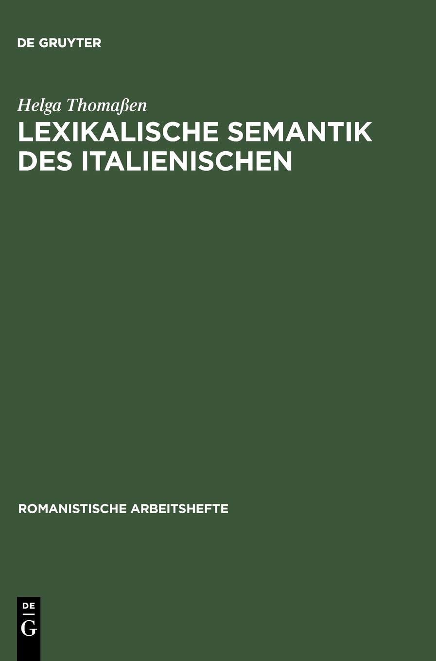 Lexikalische Semantik des Italienischen: Eine Einführung (Romanistische Arbeitshefte, 47, Band 47) Social Sciences