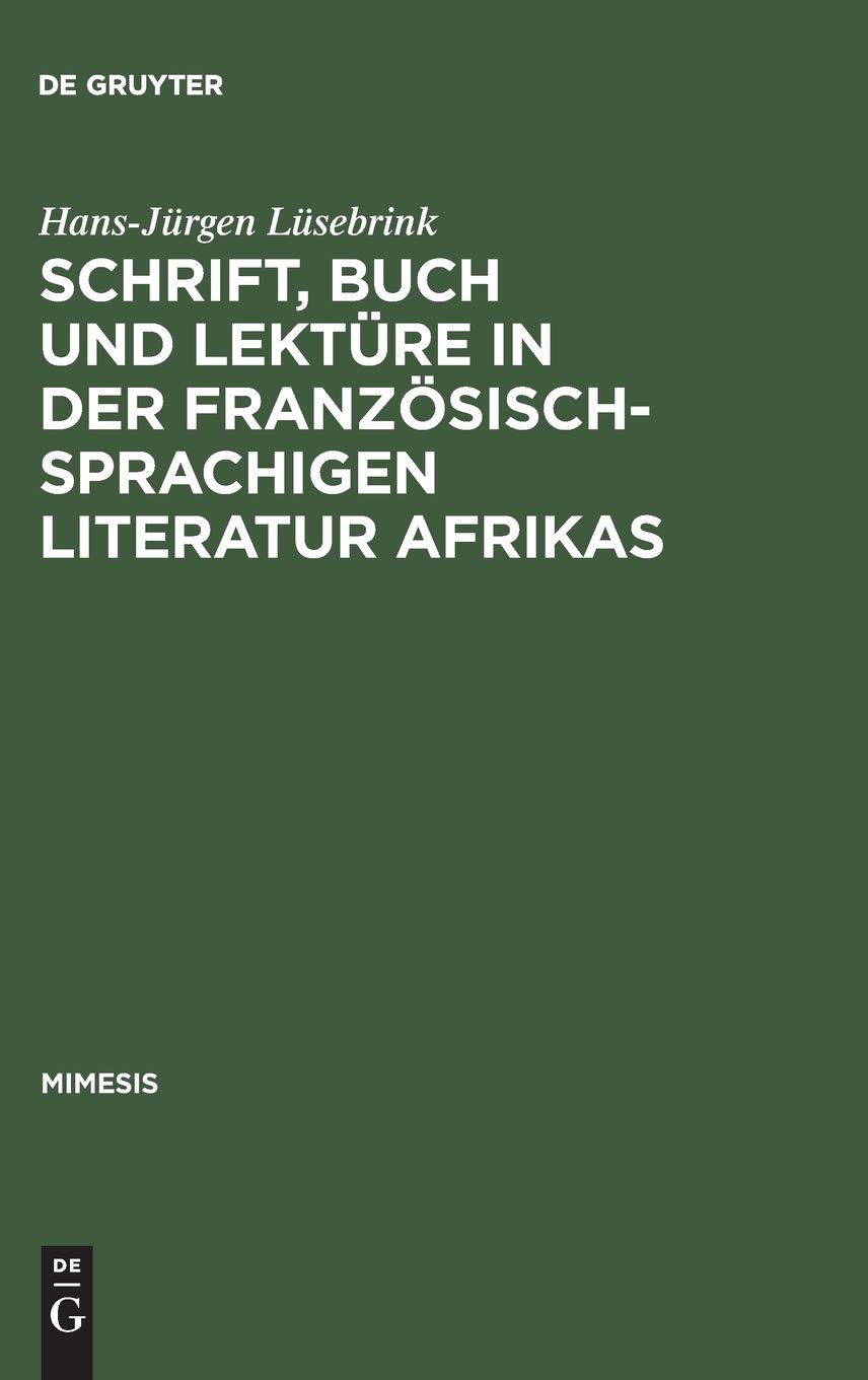 Schrift, Buch und Lektüre in der französischsprachigen Literatur Afrikas Contemporary literature Books