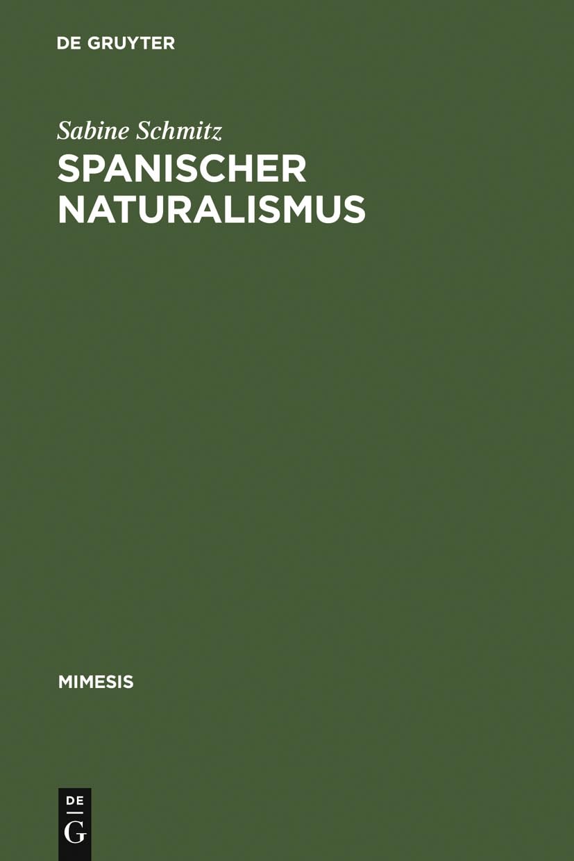 Spanischer Naturalismus: Entwurf eines Epochenprofils im Kontext des >Krausopositivismo< (Mimesis, 33, Band 33) Contemporary literature
