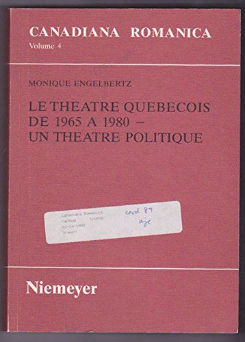 Le théâtre québècois de 1965 à 1980 - un théâtre politique (Canadiana Romanica, 4, Band 4) Social Sciences