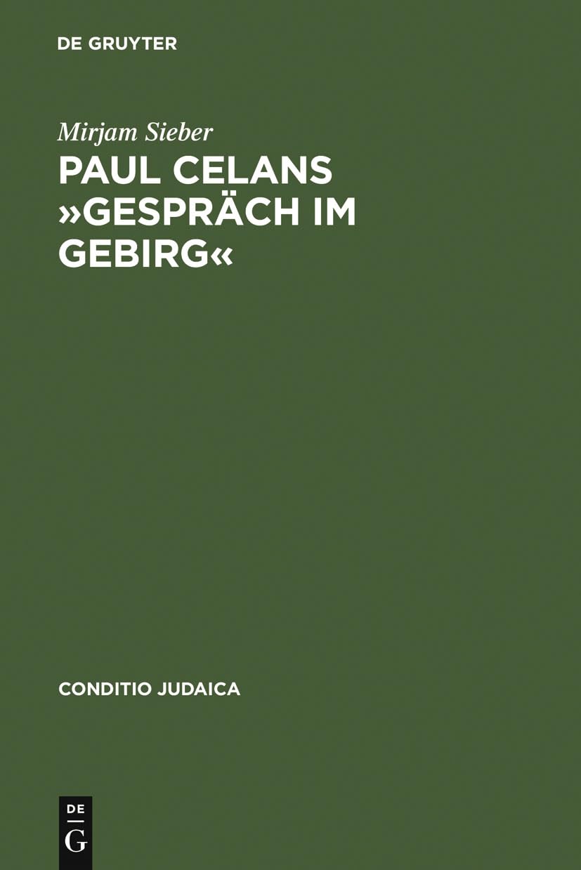 Paul Celans »Gespräch im Gebirg«: Erinnerung an eine »versäumte Begegnung« (Conditio Judaica, 64, Band 64) Poetry