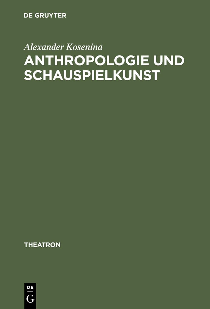 Anthropologie und Schauspielkunst: Studien zur ›eloquentia corporis‹ im 18. Jahrhundert (Theatron, 11, Band 11) Books