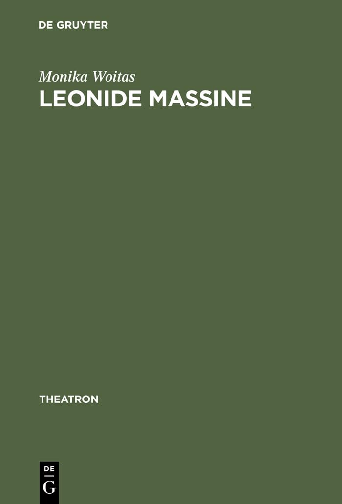 Leonide Massine: Choreograph zwischen Tradition und Avantgarde (Theatron, 18, Band 18) Contemporary literature
