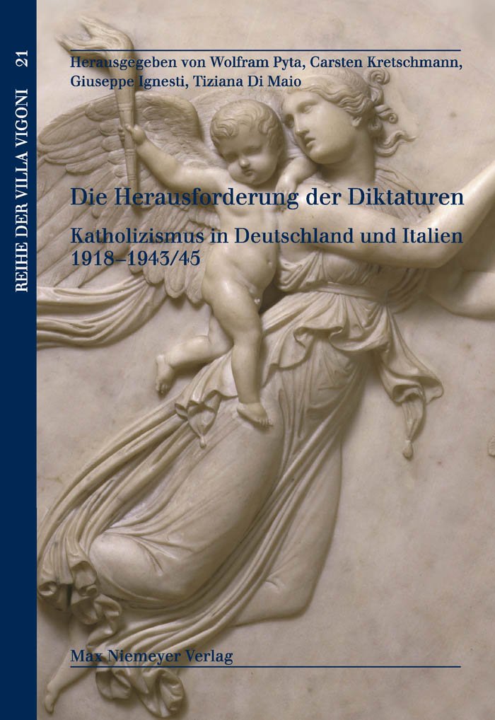 Die Herausforderung der Diktaturen: Katholizismus in Deutschland und Italien 1918-1943/45 (Reihe der Villa Vigoni, 21, Band 21) Social Sciences