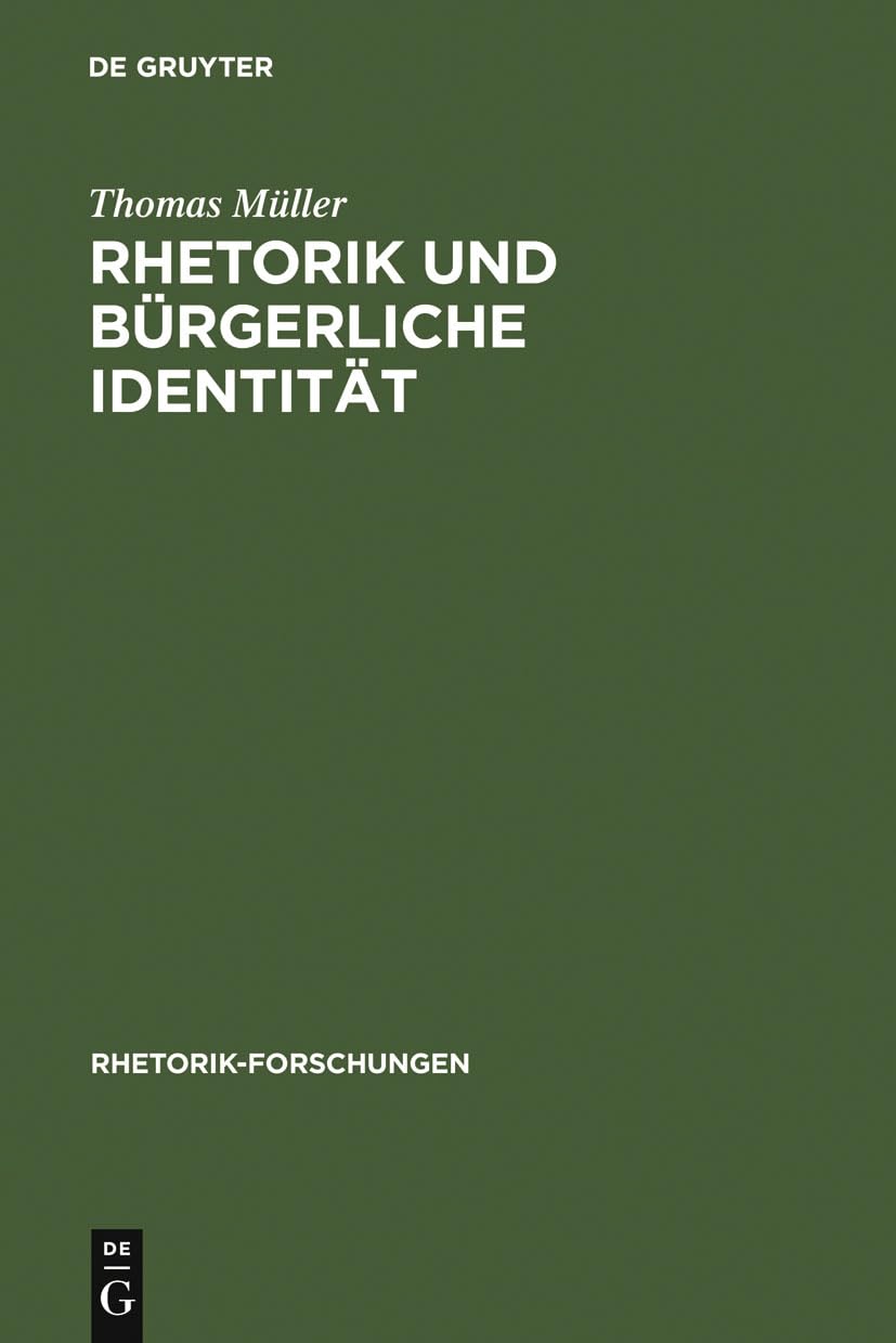 Rhetorik und bürgerliche Identität: Studien zur Rolle der Psychologie in der Frühaufklärung (Rhetorik-Forschungen, 3, Band 3) Social Sciences