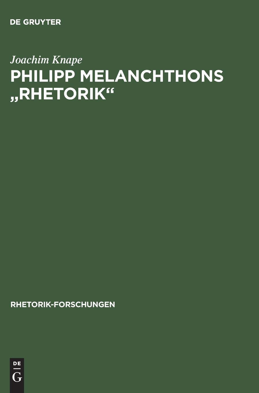 Philipp Melanchthons "Rhetorik" (Rhetorik-Forschungen, 6, Band 6) Philosophy