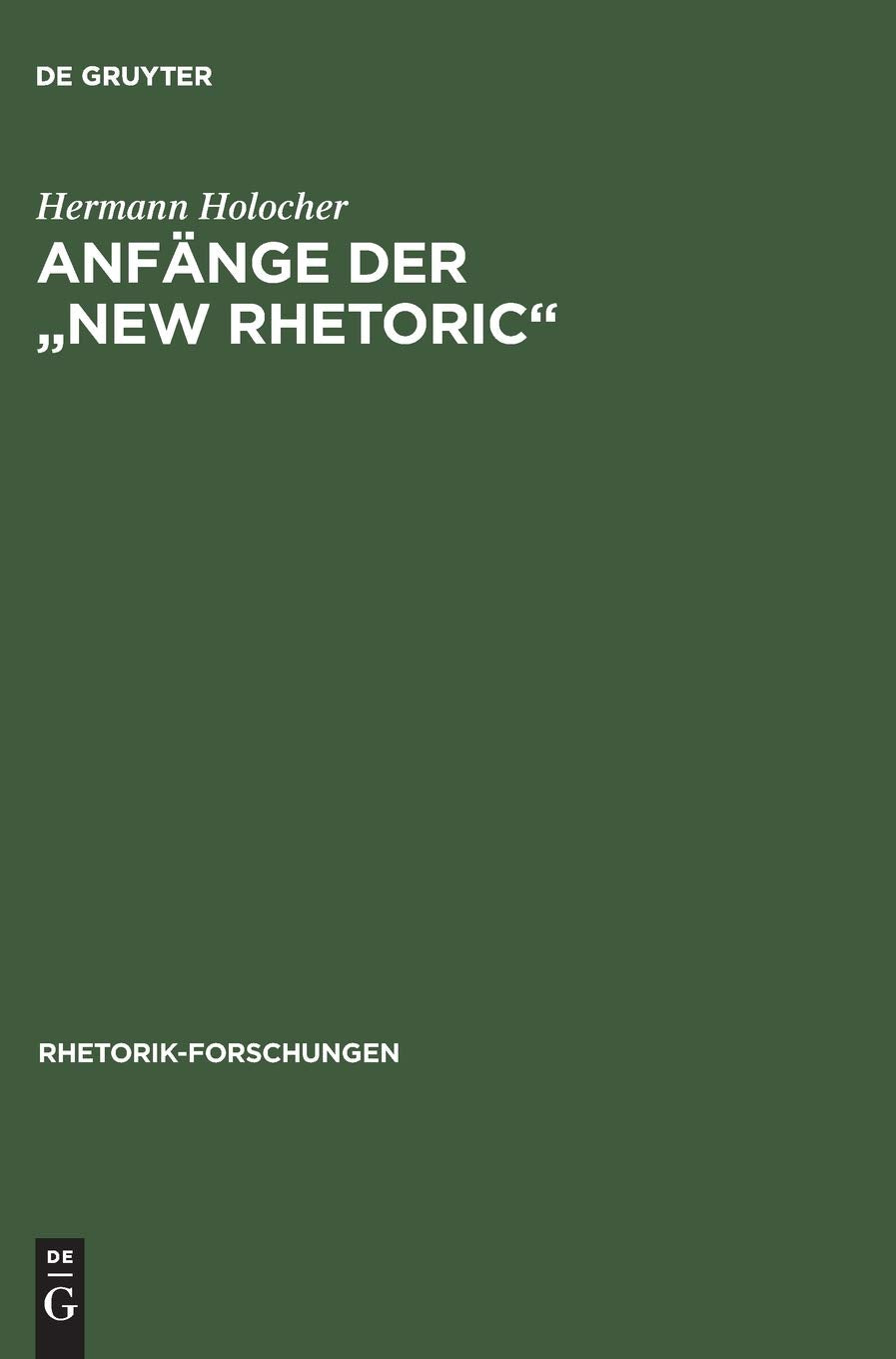 Anfänge der "New Rhetoric" (Rhetorik-Forschungen, 9, Band 9) Social Sciences