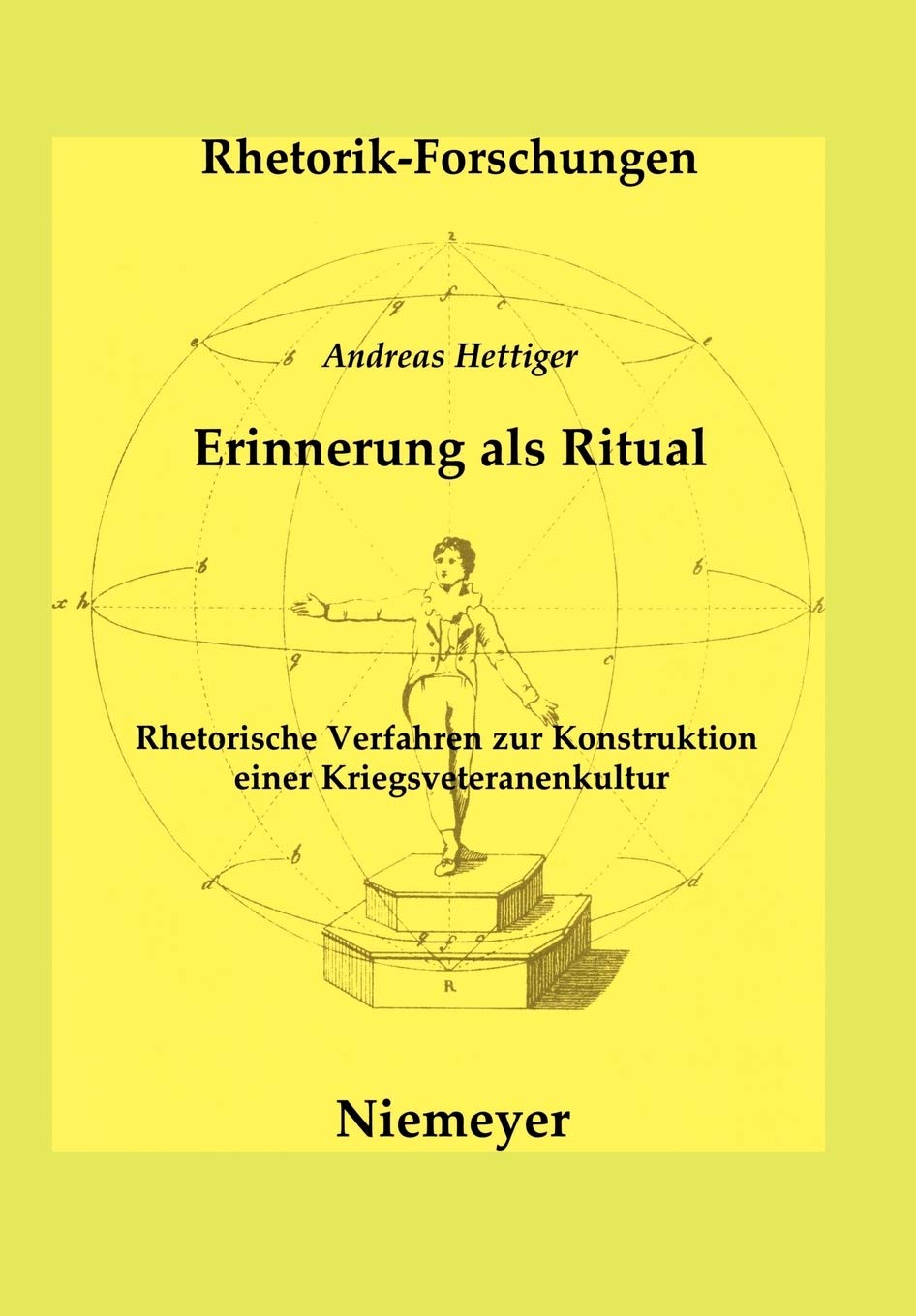Erinnerung als Ritual: Rhetorische Verfahren zur Konstruktion einer Kriegsveteranenkultur (Rhetorik-Forschungen, 16, Band 16) Law