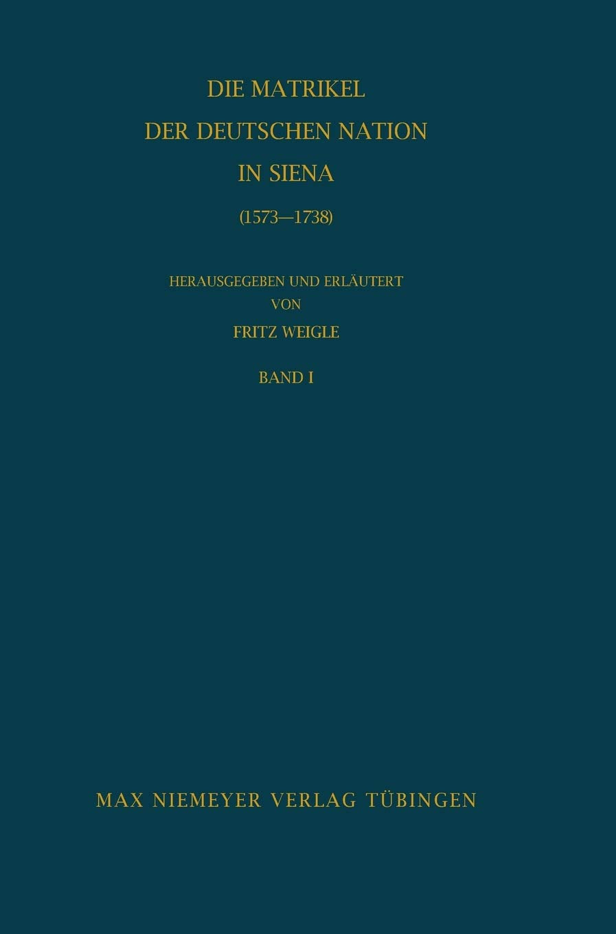 Die Matrikel der Deutschen Nation in Siena (1573-1738) (Bibliothek des Deutschen Historischen Instituts in Rom, 22/23, Band 22) Philosophy