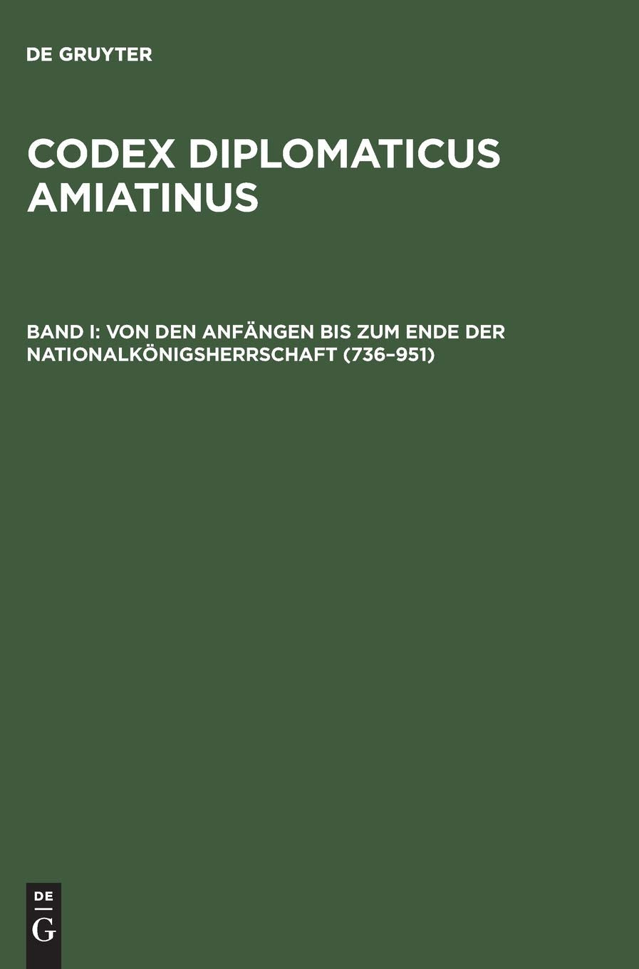 Von den Anfängen bis zum Ende der Nationalkönigsherrschaft (736–951) (Codex diplomaticus Amiatinus) Social Sciences