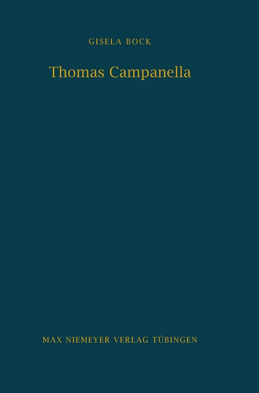 Thomas Campanella: Politisches Interesse und philosophische Spekulation (Bibliothek des Deutschen Historischen Instituts in Rom, 46, Band 46) Philosophy