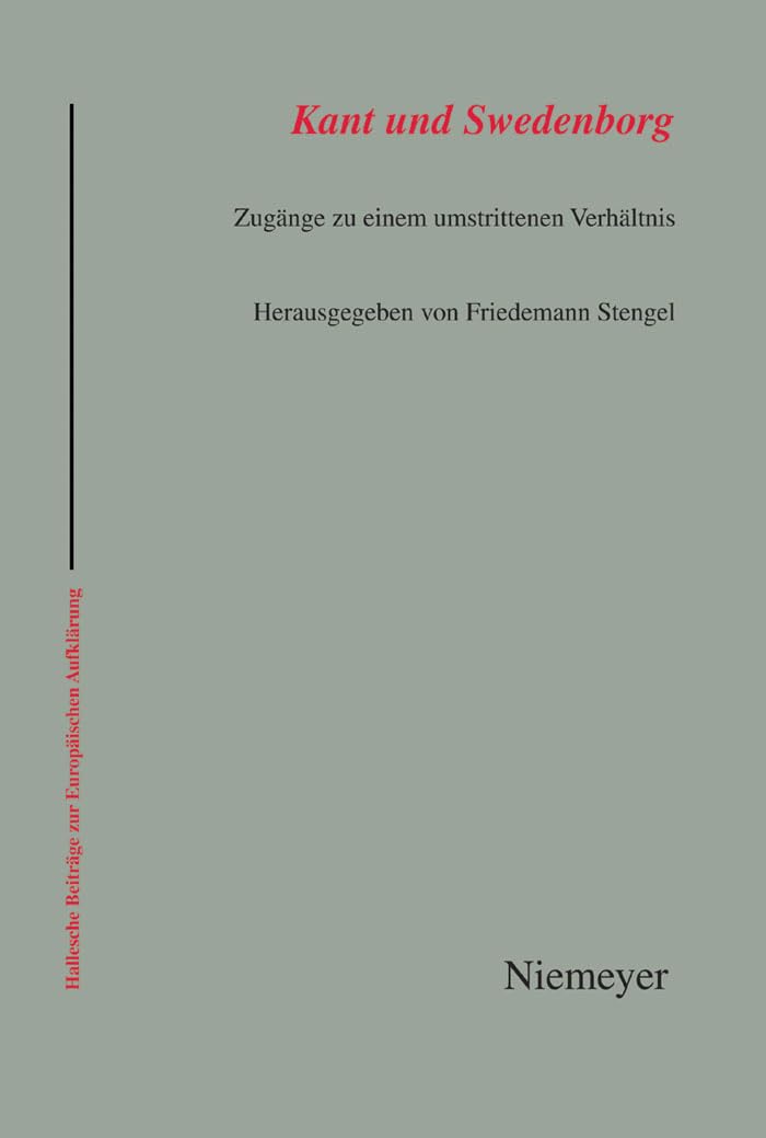 Kant und Swedenborg: Zugänge zu einem umstrittenen Verhältnis (Hallesche Beiträge zur Europäischen Aufklärung, 38, Band 38) Philosophy
