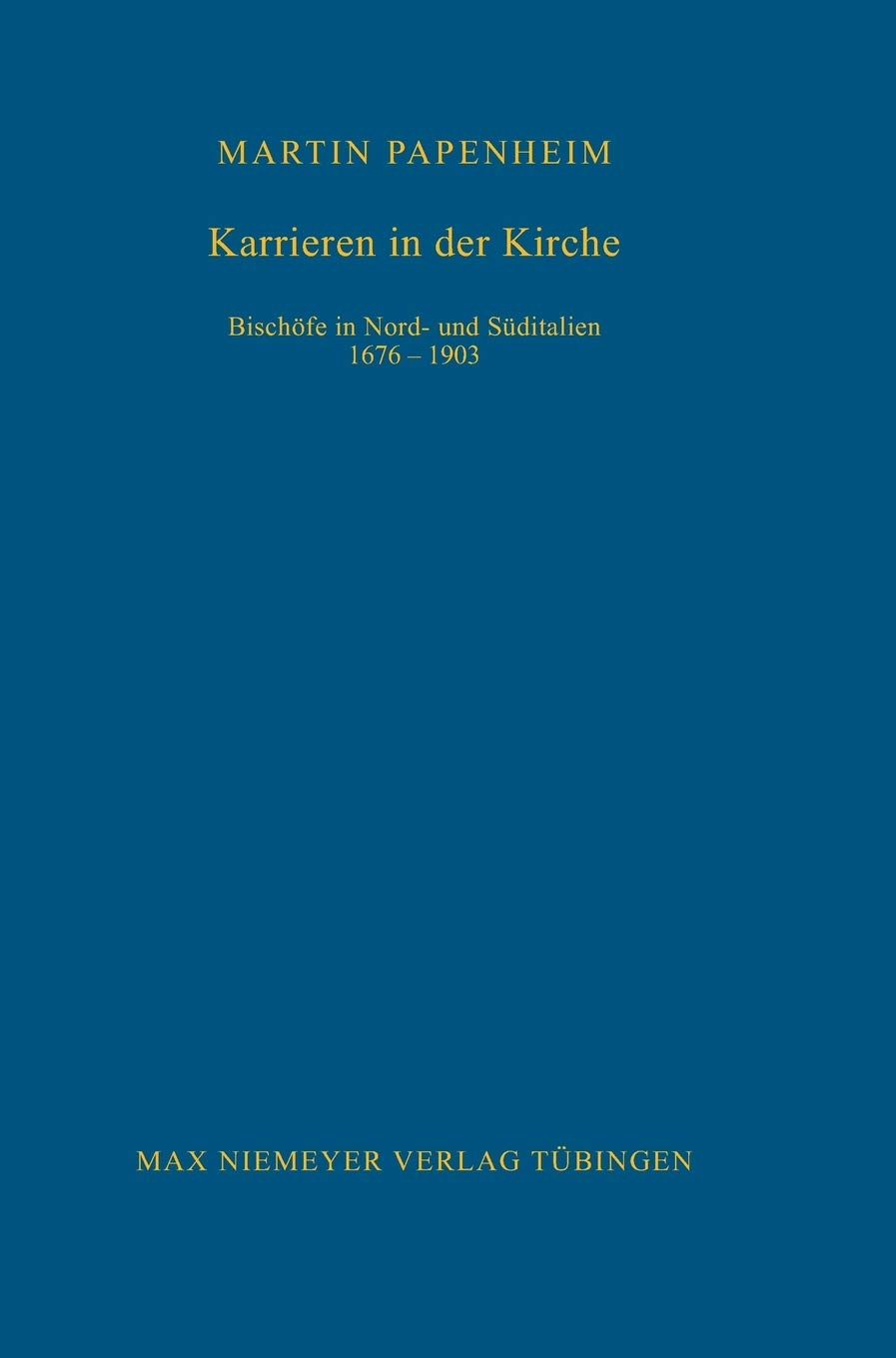 Karrieren in der Kirche: Bischöfe in Nord- und Süditalien 1676-1903 (Bibliothek des Deutschen Historischen Instituts in Rom, 93, Band 93) Law
