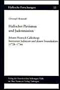 Hallischer Pietismus und Judenmission: Johann Heinrich Callenbergs Institutum Judaicum und dessen Freundeskreis (1728--1736) (Hallesche Forschungen, 11, Band 11) Politics & History