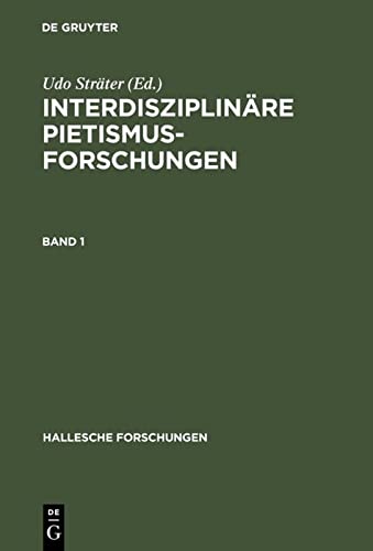 Interdisziplinäre Pietismusforschungen: Beiträge zum Ersten Internationalen Kongress für Pietismusforschung 2001 (Hallesche Forschungen, 17) Philosophy