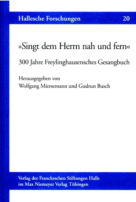 »Singt dem Herrn nah und fern«: 300 Jahre Freylinghausensches Gesangbuch (Hallesche Forschungen, 20, Band 20) Arts & Music
