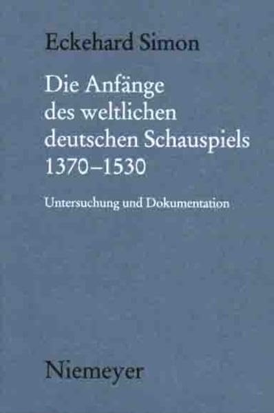 Die Anfänge des weltlichen deutschen Schauspiels 1370-1530 Contemporary literature