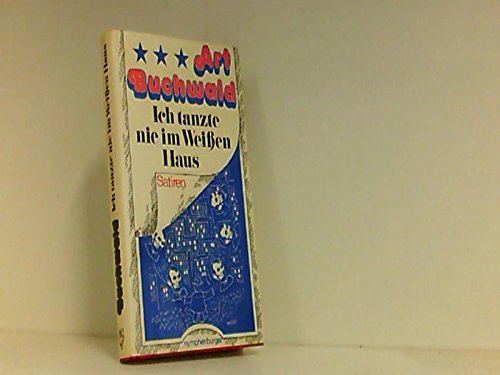 Ich tanzte nie im Weißen Haus. Satiren Books