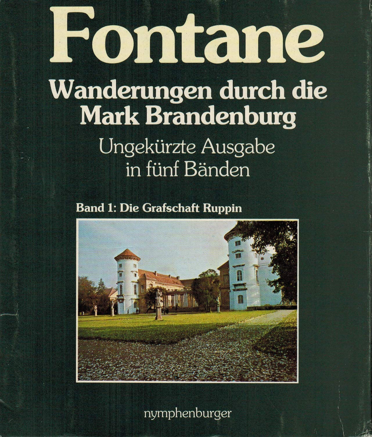 Wanderungen durch die Mark Brandenburg: Grafschaft Ruppin, Oderland, Havelland, Spreeland, Fünf Schlösser Memories