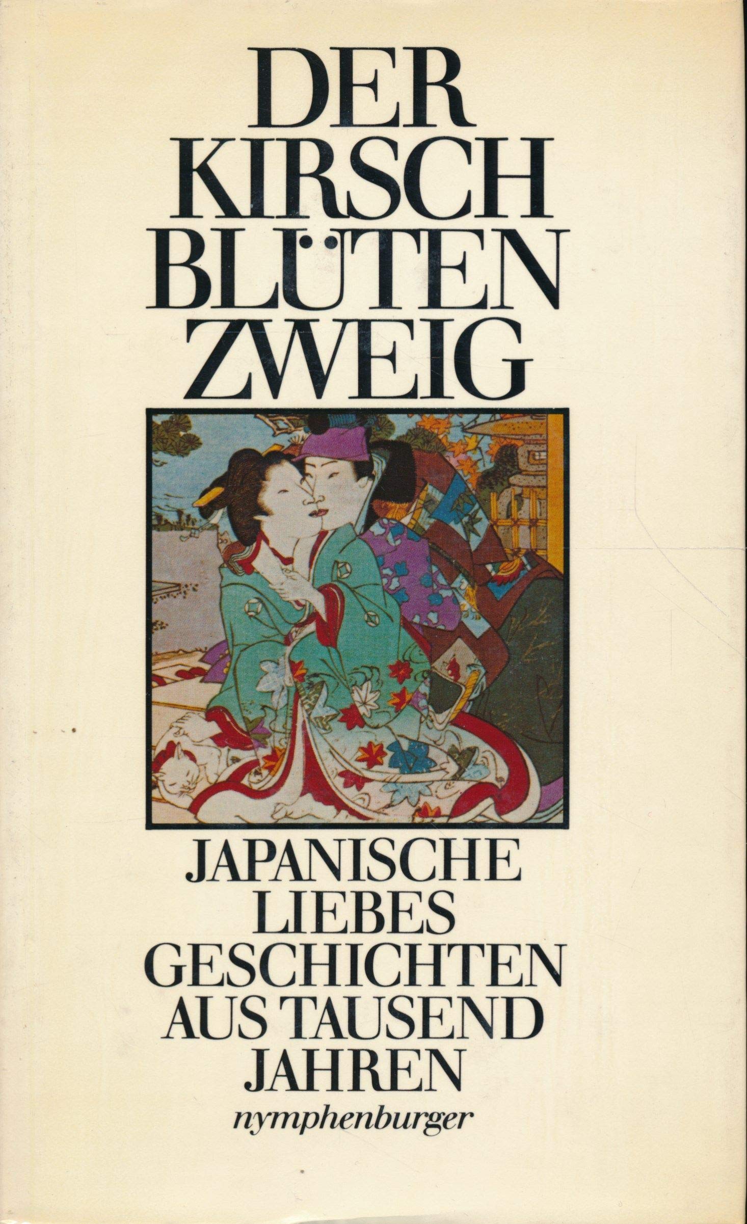 Der Kirschblütenzweig. Japanische Liebesgeschichten aus tausend Jahren Books