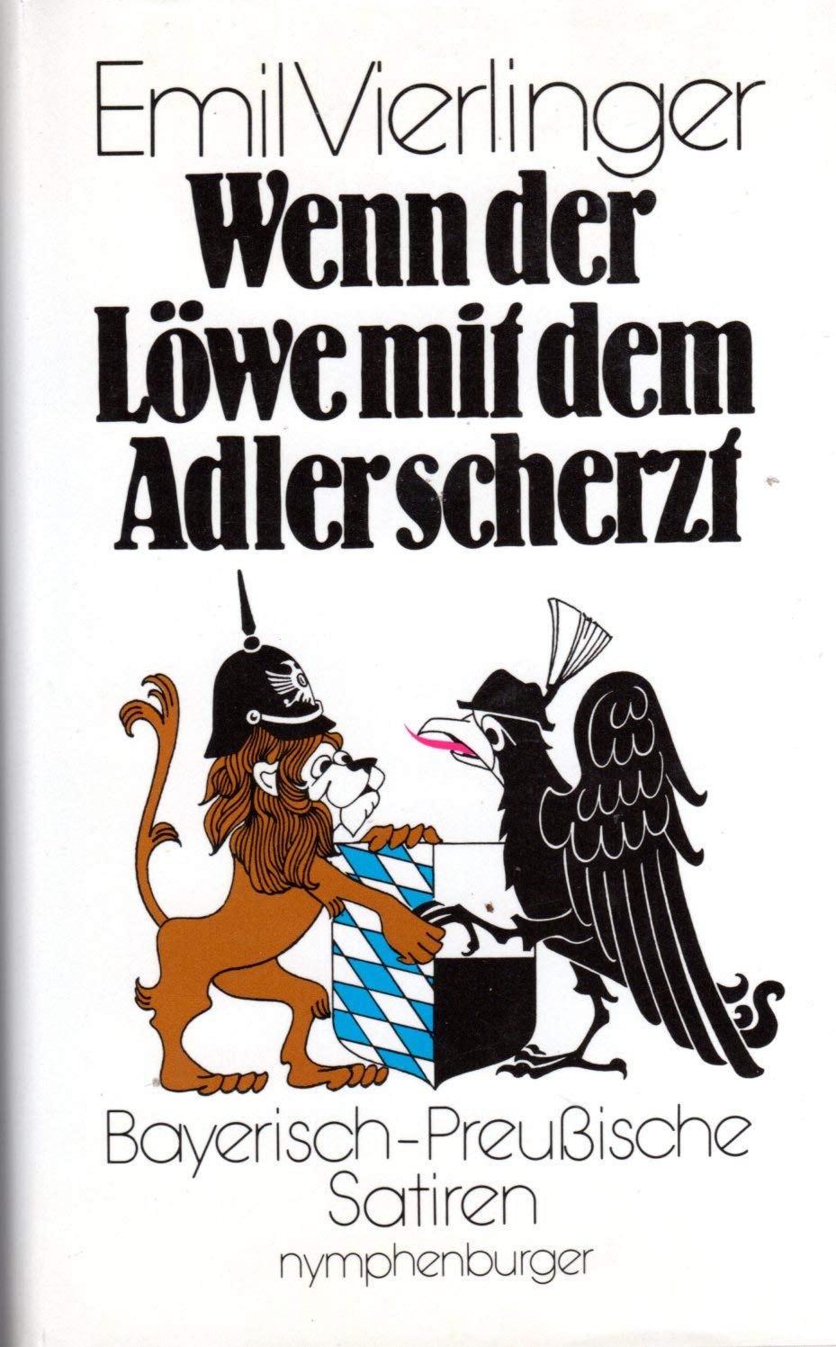 Wenn der Löwe mit dem Adler scherzt. Bayerisch- Preußische Satiren Books
