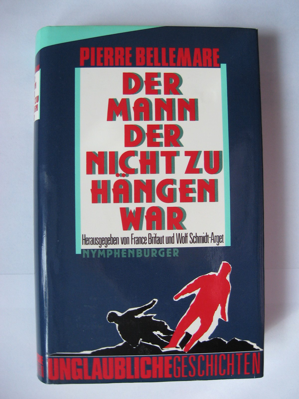 Der Mann, der nicht zu hängen war. Unglaubliche Geschichten. Books