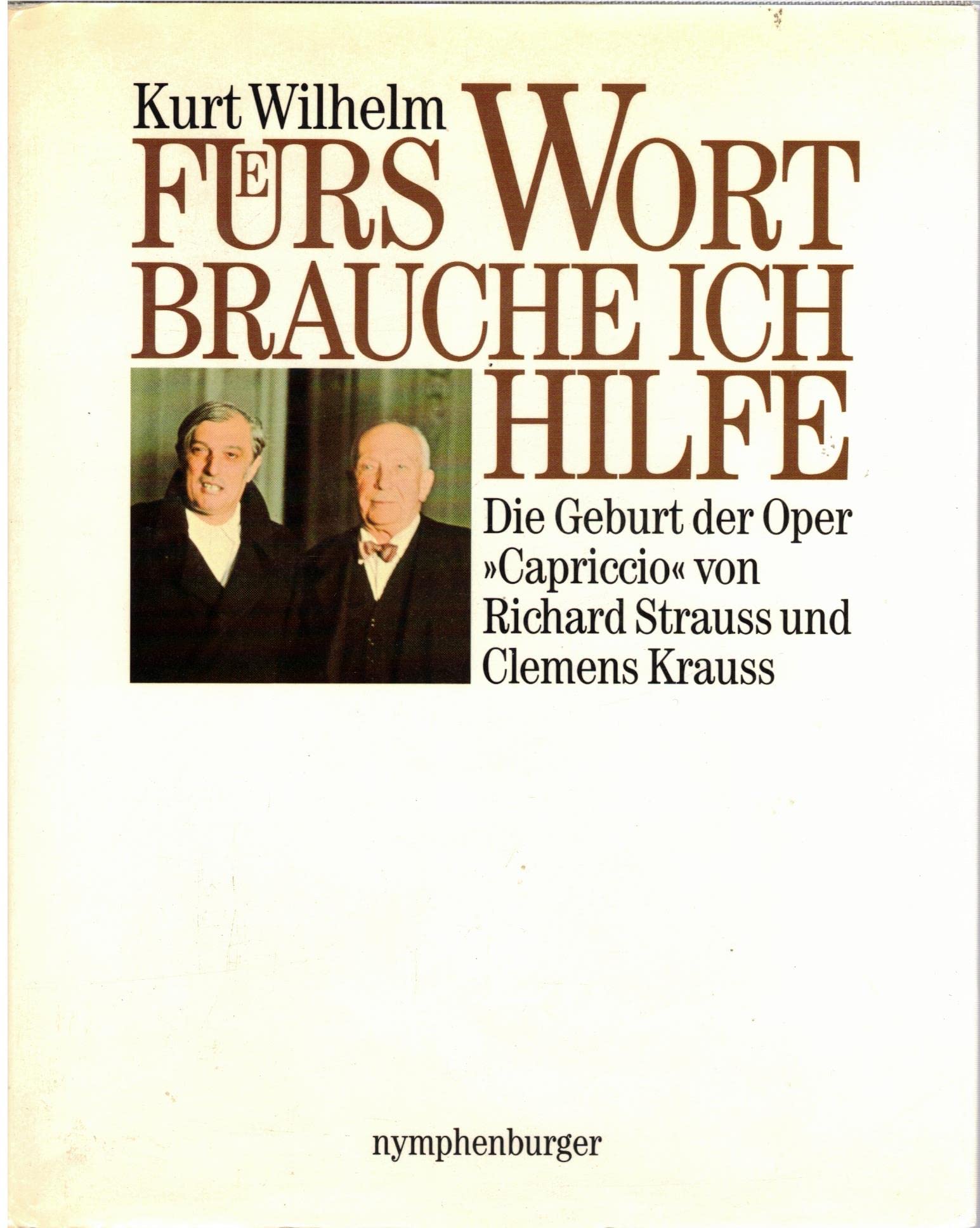 F?rs Wort brauche ich Hilfe : Die Geburt der Oper Capriccio von Richard Strauss und Clemens Krauss book