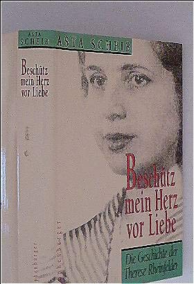 Beschütz mein Herz vor Liebe: Die Geschichte der Therese Rheinfelder Politics & Society