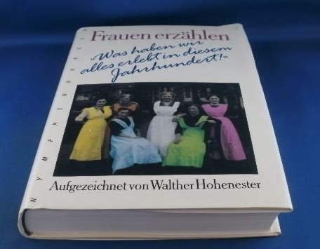 Frauen erzählen 'Was haben wir alles erlebt in diesem Jahrhundert!' Social Sciences