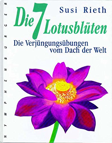 Die 7 Lotusblüten: Die Verjüngungsübungen vom Dach der Welt Lifestyle