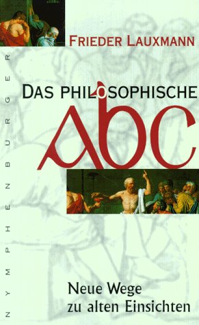Das philosophische ABC: Neue Wege zu alten Einsichten University books