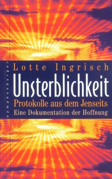Unsterblichkeit: Protokolle aus dem Jenseits. Eine Dokumentation der Hoffnung Death & Mourning