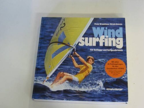 Windsurfing : für Anfänger u. Fortgeschrittene , mit d. offiziellen Lehrplan d. Internat. Windsurfing-Schulen. Books