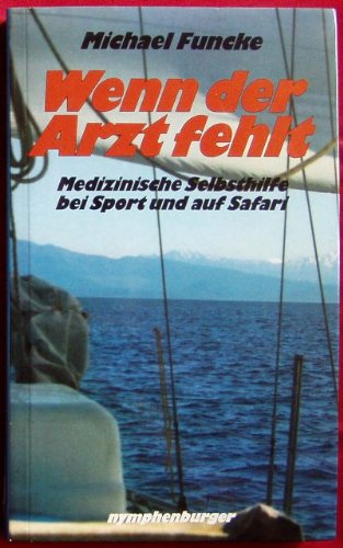 Wenn der Arzt fehlt. Medizinische Selbsthilfe bei Sport und auf Reisen Health, Nutrition & Fitness