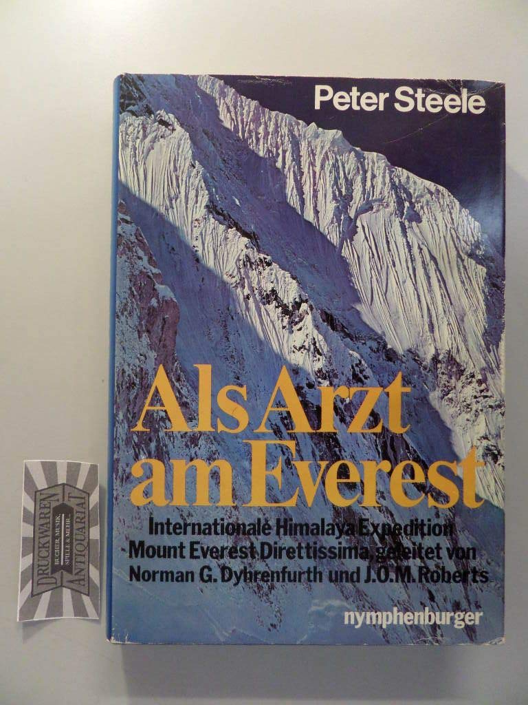 Als Arzt am Everest. Internationale Himalaya-Expedition geleitet von Norman G. Dyhrenfurth und James O. M. Roberts - Peter Steele book