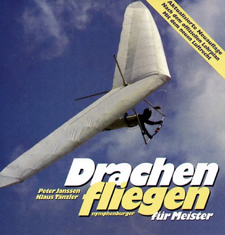 Drachenfliegen für Meister: Nach dem offiziellen Lehrplan. Mit dem neuen Luftrecht Leisure & Fun