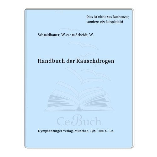 Handbuch der Rauschdrogen / Wolfgang Schmidbauer ; Jürgen VomScheidt Books
