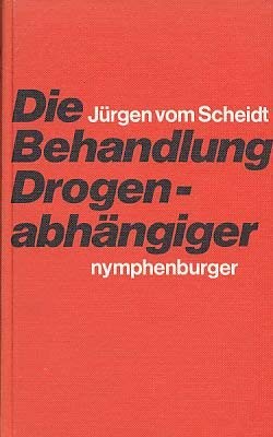 Die Behandlung Drogenabhängiger. Mit 12 Beiträgen aus der internationalen Praxis Books
