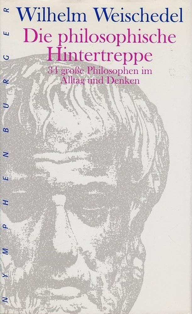Die philosophische Hintertreppe. 34 große Philosophen im Alltag und Denken Philosophy