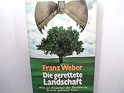 Die gerettete Landschaft : wie e. Einzelner d. Zerstörung Einhalt gebieten kann. Books