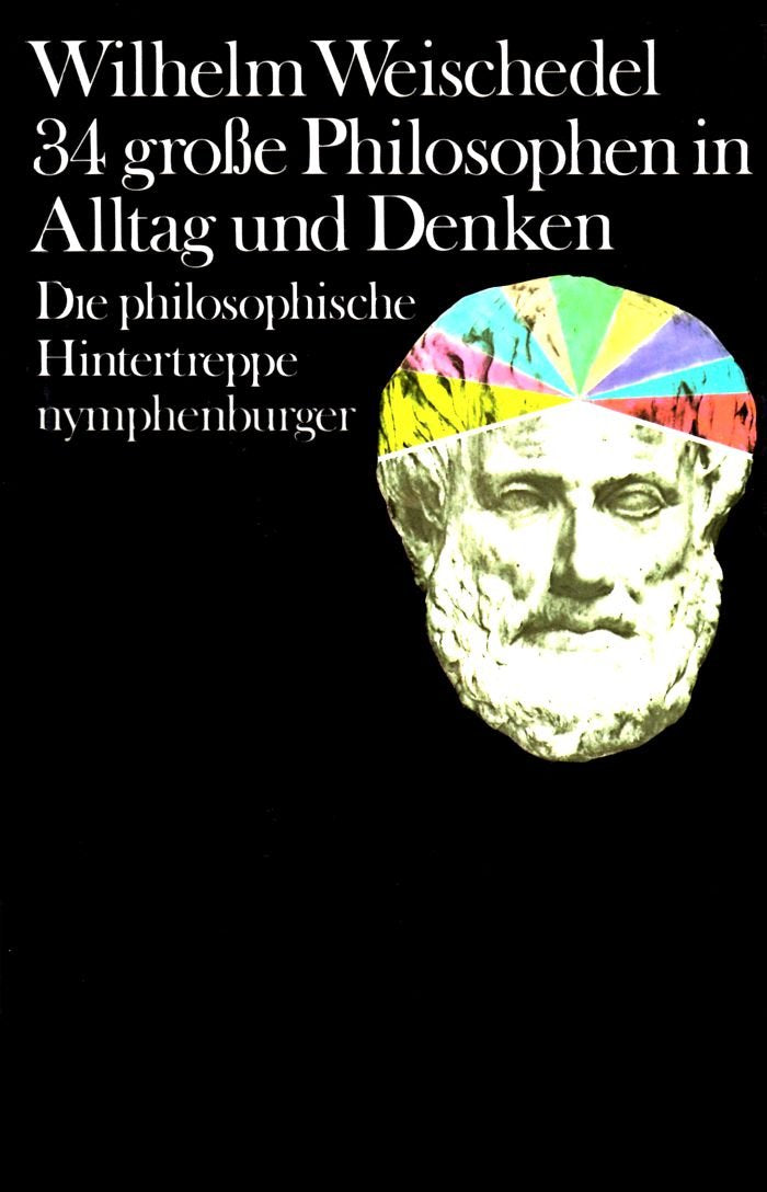 Vierunddreißig große Philosophen in Alltag und Denken. Die philosophische Hintertreppe Philosophy