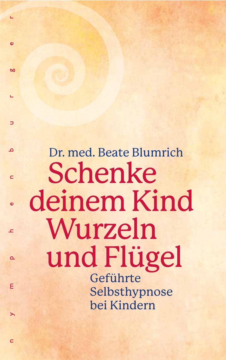 Schenke deinem Kind Wurzeln und Flügel: Geführte Selbsthypnose bei Kindern Business, Finance & Career