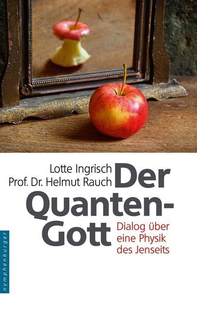 Der Quantengott: Dialog über eine Physik des Jenseits Natural Sciences