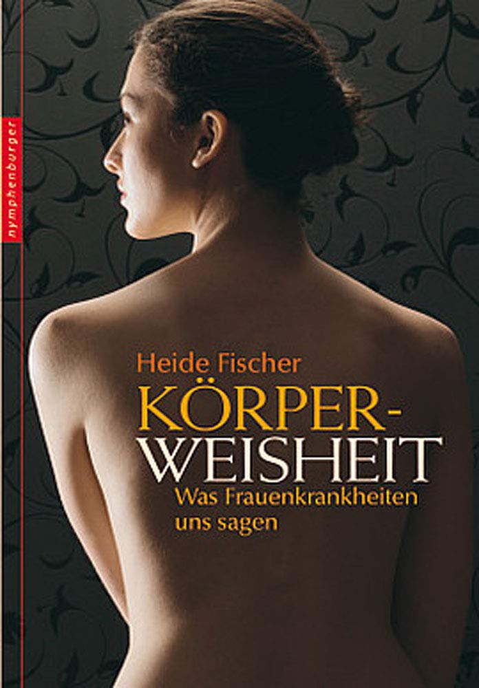 Körperweisheit: Was Frauenkrankheiten uns sagen Health, Nutrition & Fitness
