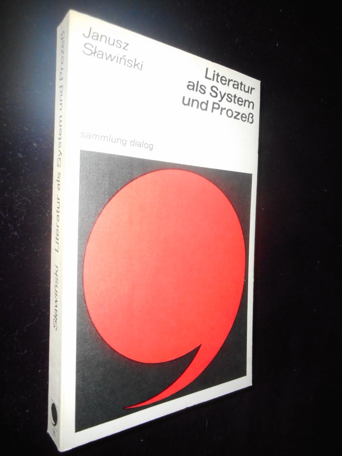 Literatur als System und Prozeß. Strukturalistische Aufsätze zur semantischen, kommunikativen, sozialen und historischen Dimension der Literatur Natural Sciences