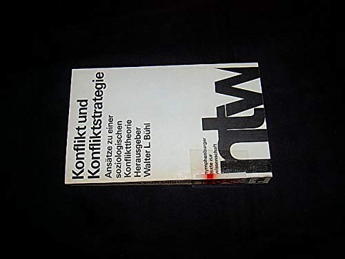 Konflikt und Konfliktstrategie. Ansätze zu einer soziologischen Konflikttheorie Social Sciences