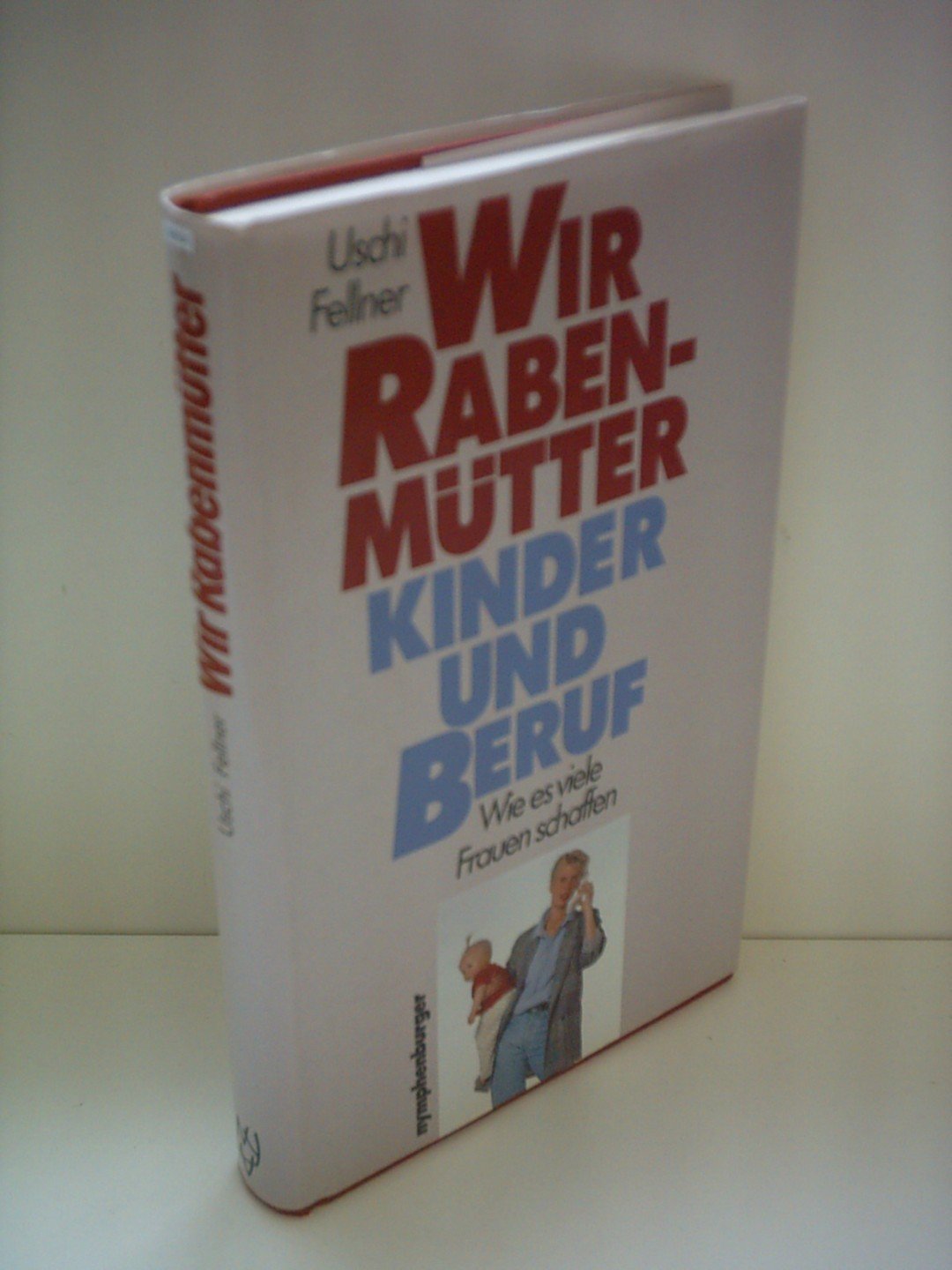 Wir Rabenmütter - Kinder und Beruf - Wie es viele Frauen schaffen Politics & History