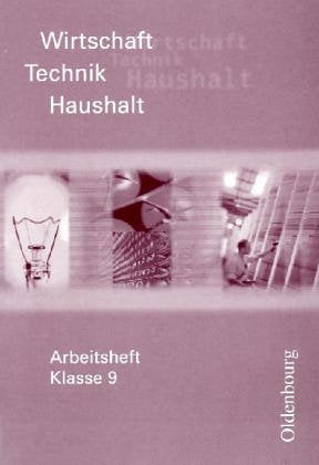 Wirtschaft - Technik - Haushalt. Zum neuen Lehrplan Wirtschaft - Technik - Haushalt /Soziales in Sachsen: Arbeitsheft Klasse 9 Study Guides